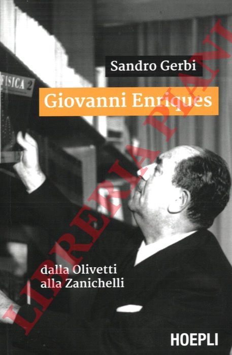GERBI Sandro - - Giovanni Enriques dalla Olivetti alla Zanichelli.