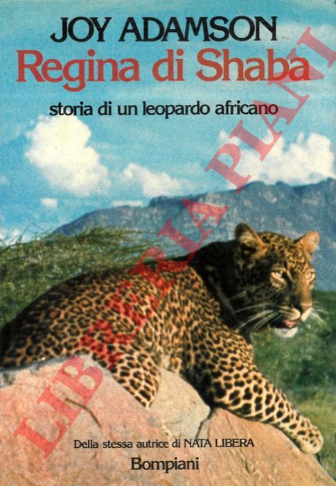 ADAMSON Joy - - Regina di Shaba. Storia di un leopardo africano.