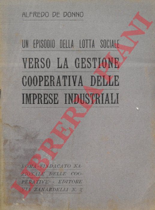 DE DONNO Alfredo - - Un episodio della lotta sociale. Verso la gestione cooperativa delle imprese industriali.