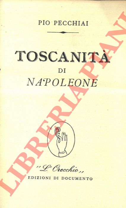 PECCHIAI Pio - - Toscanit di Napoleone.