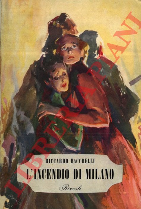 BACCHELLI Riccardo - - L'incendio di Milano.