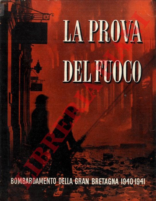 - - La prova del fuoco. Bombardamento della Gran Bretagna 1940-1941. Storia ufficiale della difesa civile britannica.