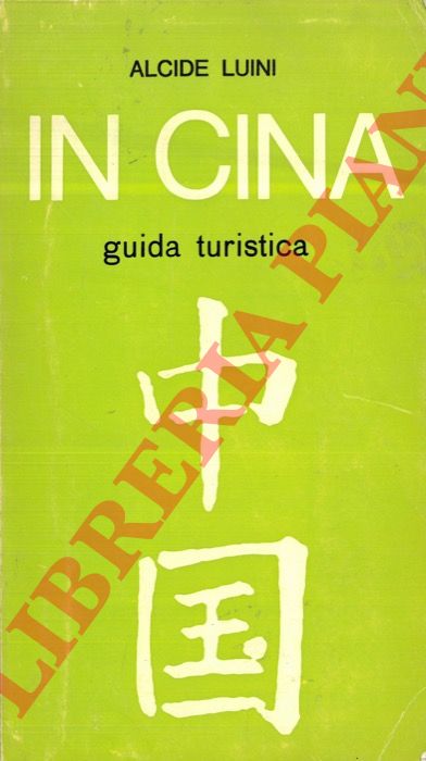 LUINI Alcide - - In Cina. Guida turistica.