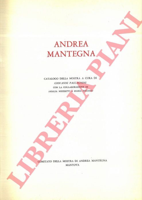 PACCAGNINI Giovanni - - Andrea Mantegna. Catalogo della mostra.