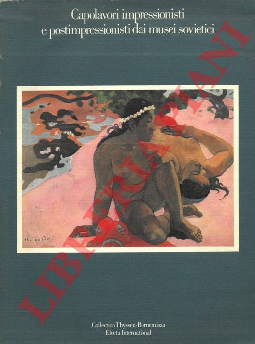 - - Capolavori impressionisti e postimpressionisti dei musei sovietici.