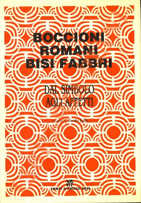 BALLO Guido - - Boccioni, Romani, Bisi Fabbri. Dal simbolo agli affetti.