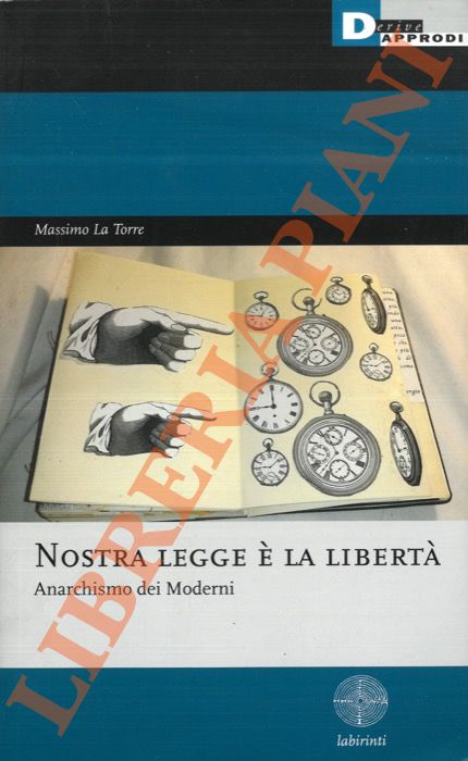 LA TORRE Massimo - - Nostra legge  la libert. Anarchismo dei moderni.