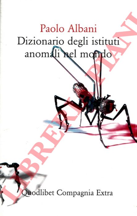 ALBANI Paolo - - Dizionario degli istituti anomali nel mondo.