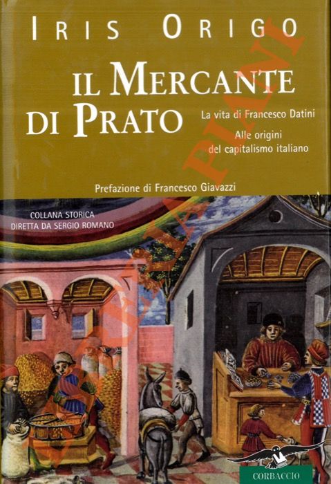 ORIGO Iris - - Il mercante di Prato. La vita di Francesco Datini.