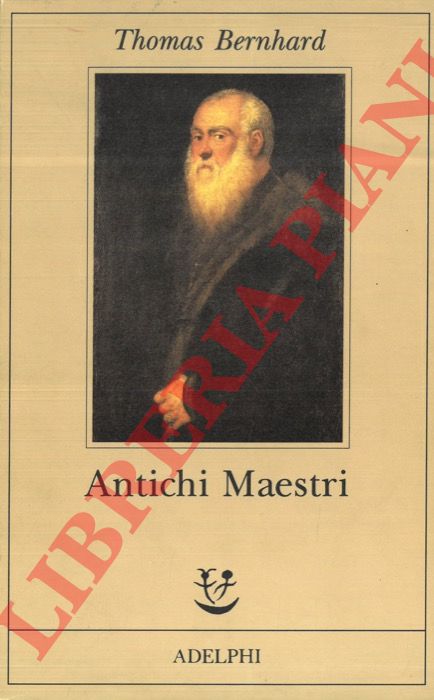 BERNHARD Thomas - - Antichi Maestri. Commedia.