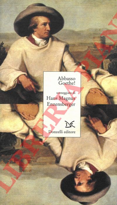 ENZENSBERGER Hans Magnus - - Abbasso Goethe!
