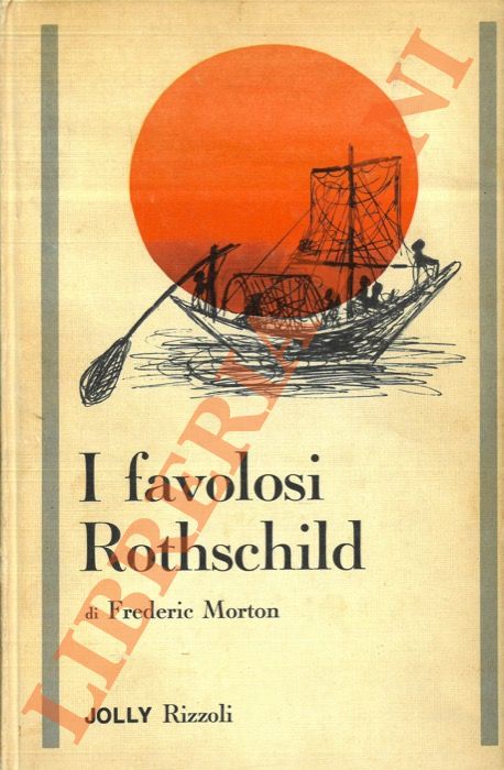 MORTON Frederic - - I favolosi Rothschild.