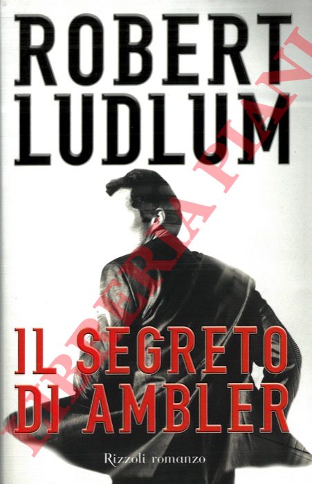 LUDLUM Robert - - Il segreto di Ambler.