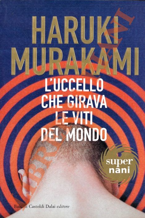 MURAKAMI Haruki - - L'uccello che girava le viti del mondo.