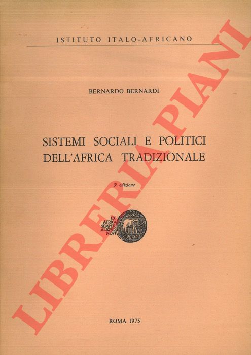 BERNARDI Bernardo - - Sistemi sociali e politici dell'Africa tradizionale.