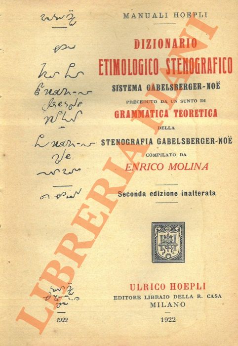MOLINA Enrico - - Dizionario etimologico stenografico Sistema Gabelsberger-No. Preceduto da un sunto di Grammatica teoretica della Stenografia Gabelsberger-No. Seconda edizione inalterata.