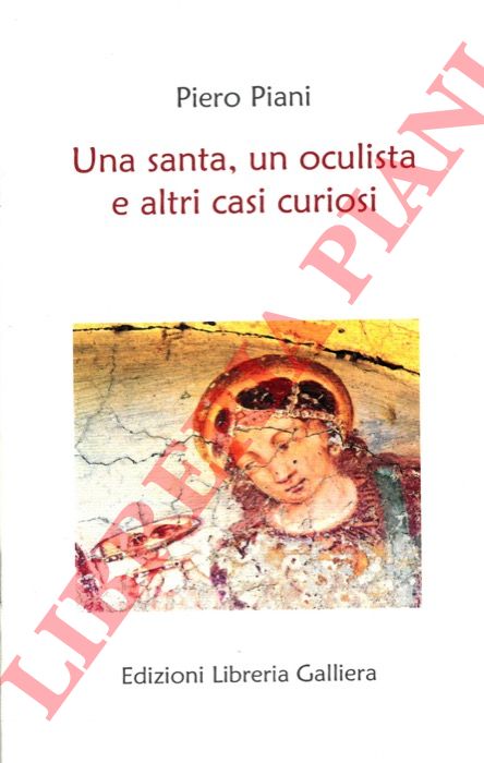 PIANI Piero - - Una santa, un oculista e altri casi curiosi