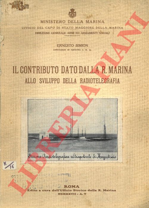 SIMION Ernesto - - Il contributo dato dalla R. Marina allo sviluppo della radiotelegrafia.
