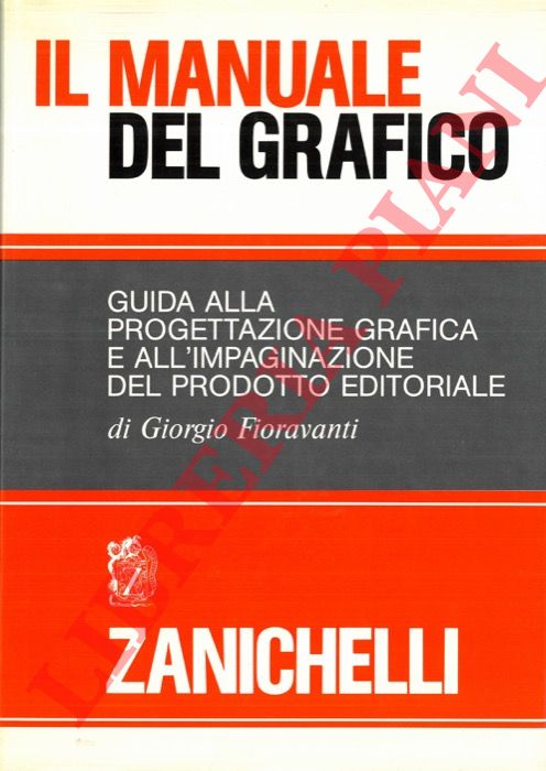 FIORAVANTI Giorgio - - Manuale del grafico. Guida alla progettazione grafica e all'impaginazione del prodotto editoriale