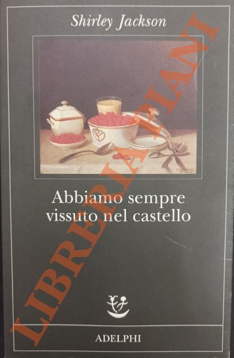 JACKSON Shirley - - Abbiamo sempre vissuto nel castello.