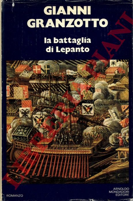 GRANZOTTO Gianni - - La battaglia di Lepanto.