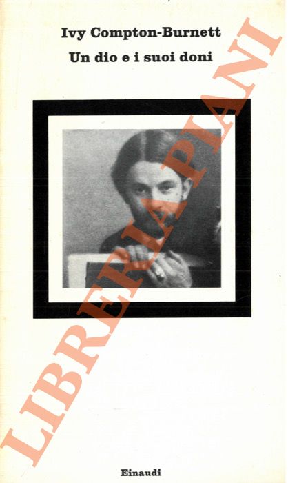 COMPTON BURNETT Ivy - - Un dio e i suoi doni.