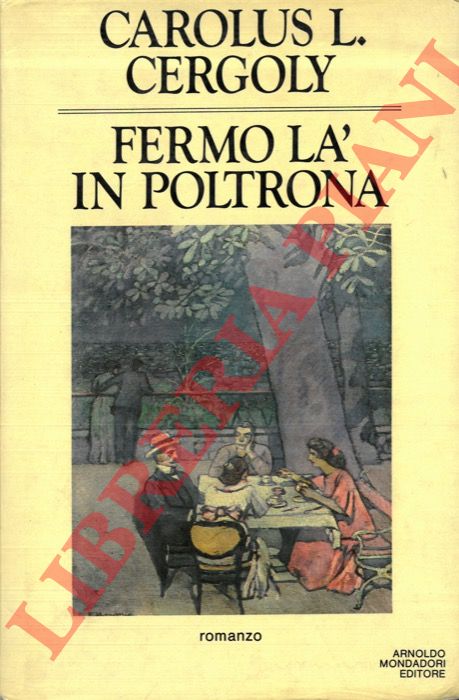 CERGOLY Carolus - - Fermo l in poltrona, ovverosia i teatri della memoria per trastullarsi e fantasticare scritti da un mitteleuropeo.