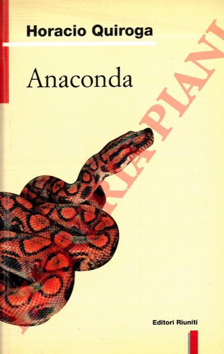 QUIROGA Horacio - - Anaconda e altri racconti.