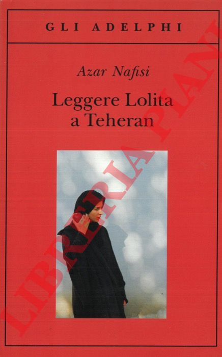 NAFISI Azar - - Leggere Lolita a Teheran.