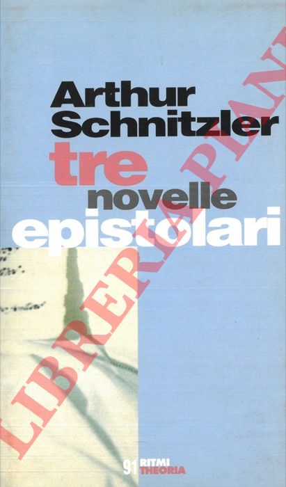 SCHNITZLER Arthur - - Tre novelle epistolari.
