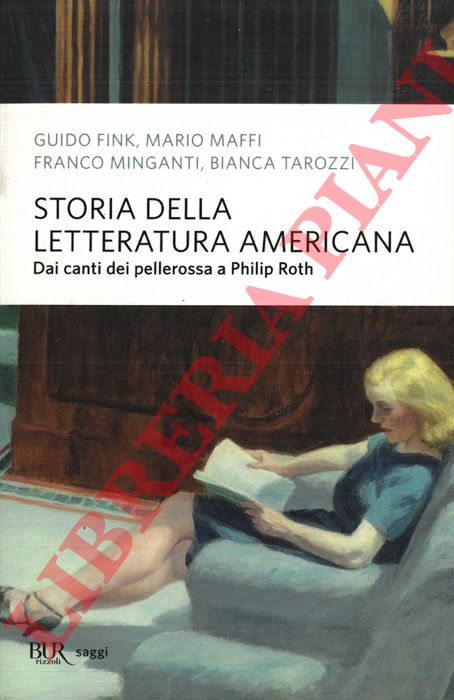 FINK Guido, MAFFI Mario, MINGANTI Franco, TAROZZI Bianca - - Storia della letteratura americana. Dai canti dei pellerossa a Philip Roth.