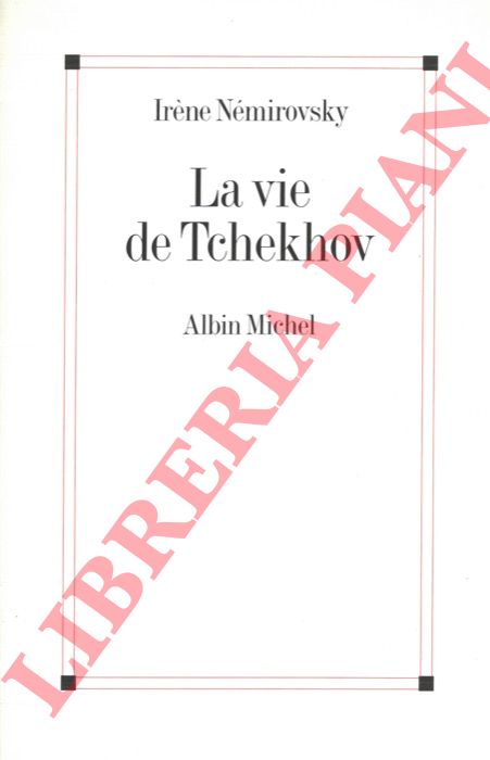 NEMIROVSKY Irne - - La vie de Tehekhov.