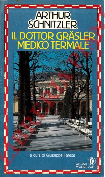 SCHNITZLER Arthur - - Il dottor Grasler medico termale. A cura di Giuseppe Farese.
