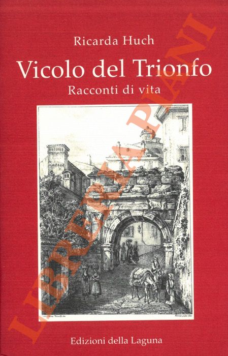 HUCH Ricarda - - Vicolo del Trionfo. Racconti di vita.