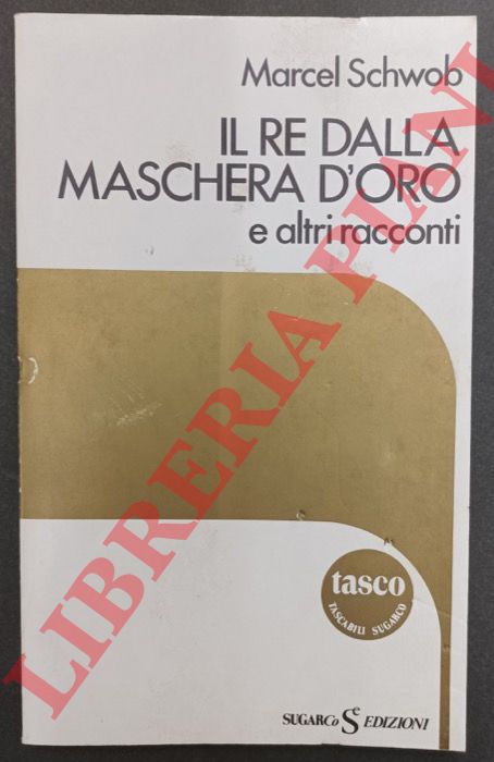 SCHWOB Marcel - - Il re dalla maschera d'oro e altri racconti.