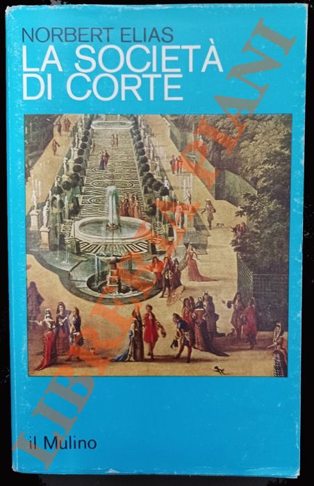 ELIAS Norbert - - La societ di corte.