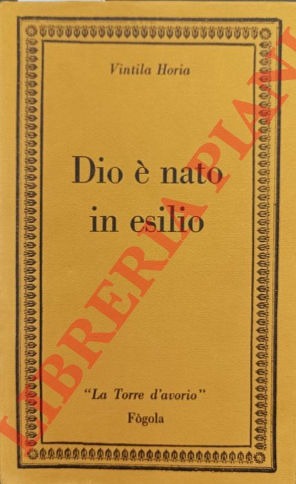HORA Vintila - - Dio  nato in esilio. Diario di Ovidio a Tomi.