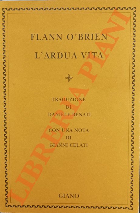 O'BRIEN Flann - - L'ardua vita. Esegesi dello squallore.