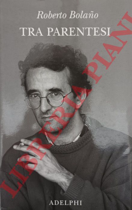 BOLANO Roberto - - Tra parentesi.