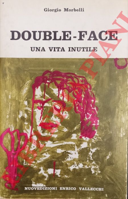 MORBELLI Giorgio - - Double-Face. Una vita inutile.