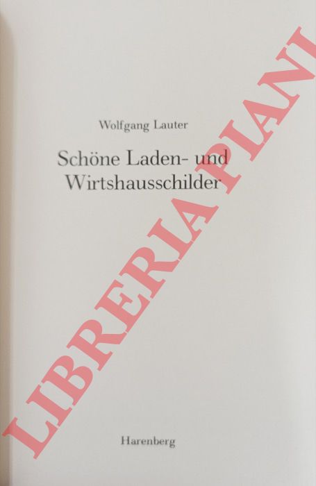 LAUTER Wolfgang - - Schone Laden- und Wirtschausschilder.
