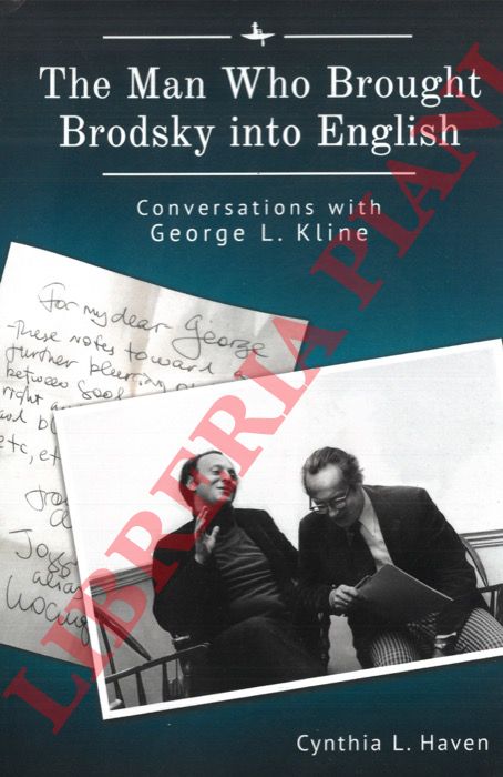 (HAVEN Cynthia L.) - - The Man Who Brought Brodsky into English: Conversations with George L. Kline.