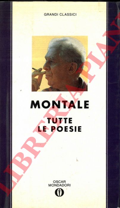 MONTALE Eugenio - - Tutte le poesie.
