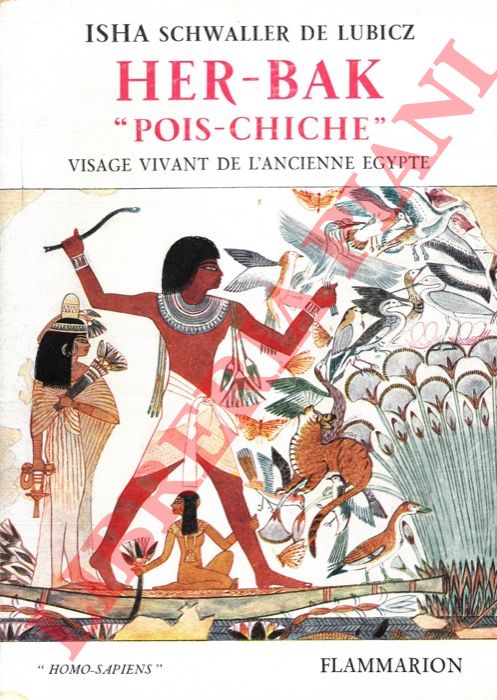 SCHWALLER de LUBICZ Isha - - Her-Bak 'Pois-chiche': Visage vivant de l'ancienne Egypte.