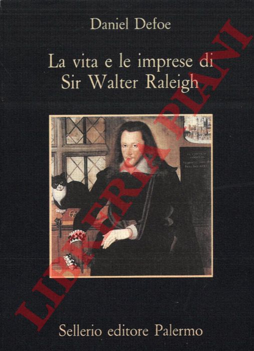 DEFOE Daniel - - La vita e le imprese di Sir Walter Raleigh.