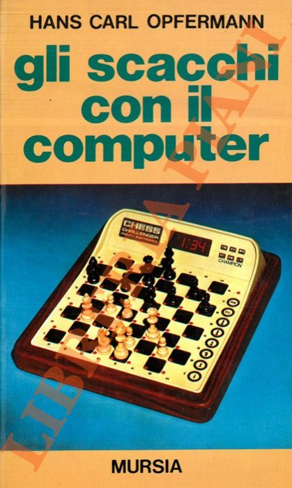 OPFERMANN Hans Carlo - - Gli scacchi con il computer.