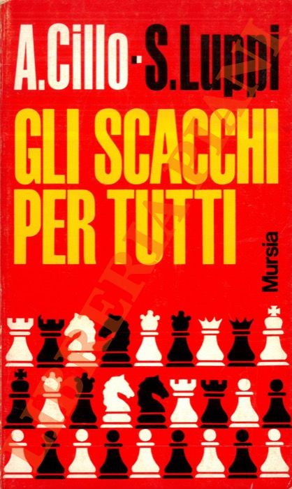 CILLO A. - LUPPI S. - - Gli scacchi per tutti.