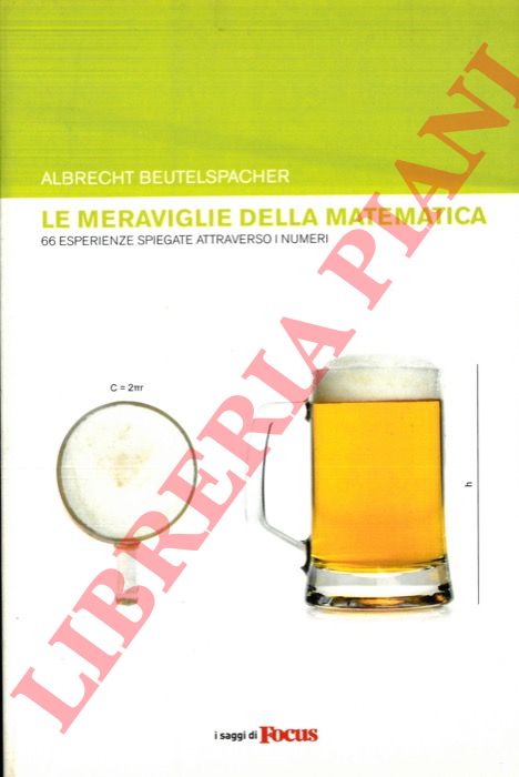 BEUTELSPACHER Albrecht - - Le meraviglie della matematica. 66 esperienze spiegate attraverso i numeri.
