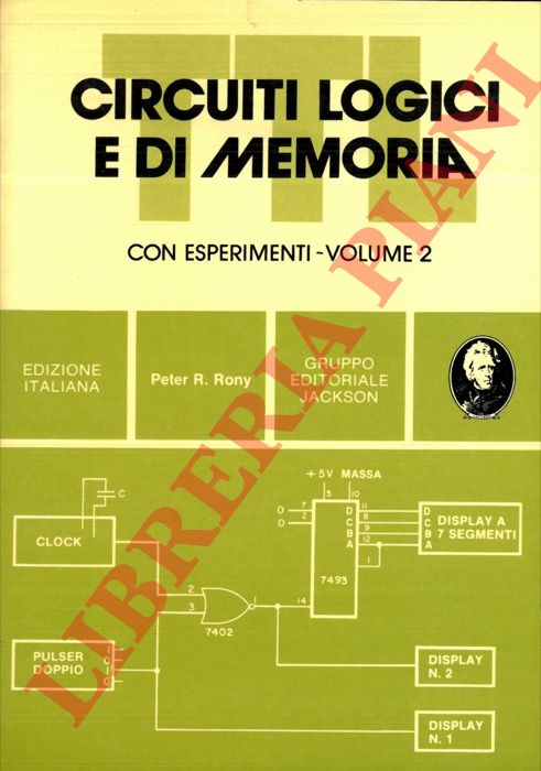 RONY Peter R. - - Circuiti logici e di memoria. Con esperimenti, Volume 2.