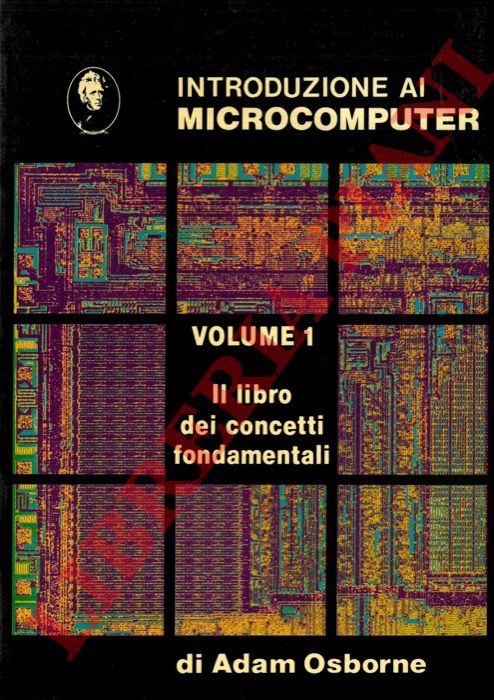 OSBORNE Adam - - Introduzione al microcomputer. Volume 1. Il libro dei concetti fondamentali.